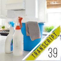 #39 Transcript: How to Make House Cleaning Suck A Little Less