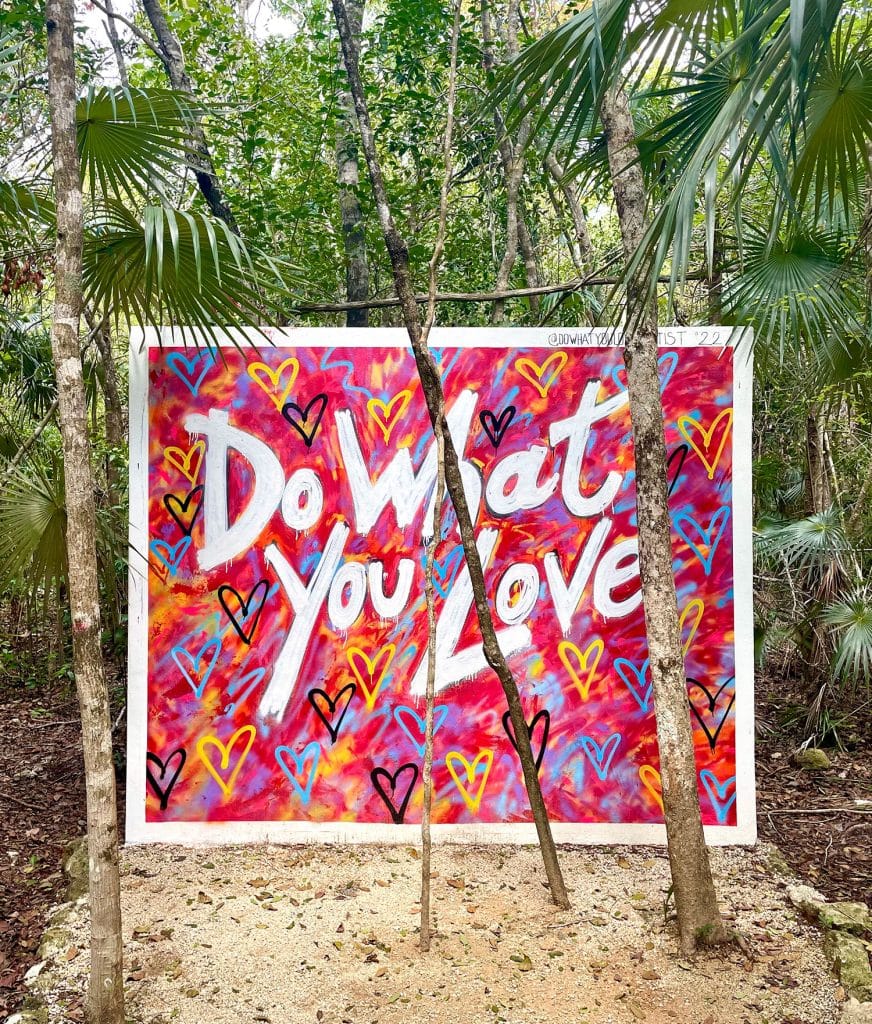 Do What You Love Mural In Holistika Art Walk Tulum