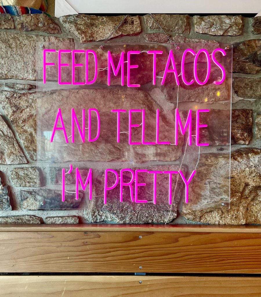Feed Me Tacos And Tell Me Im Pretty Neon Sign