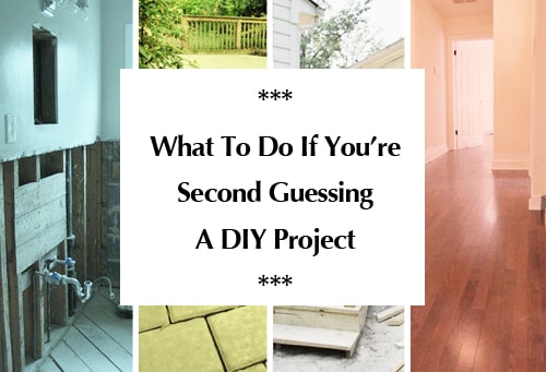 what-to-do-if-youre-second-guessing-a-diy-project