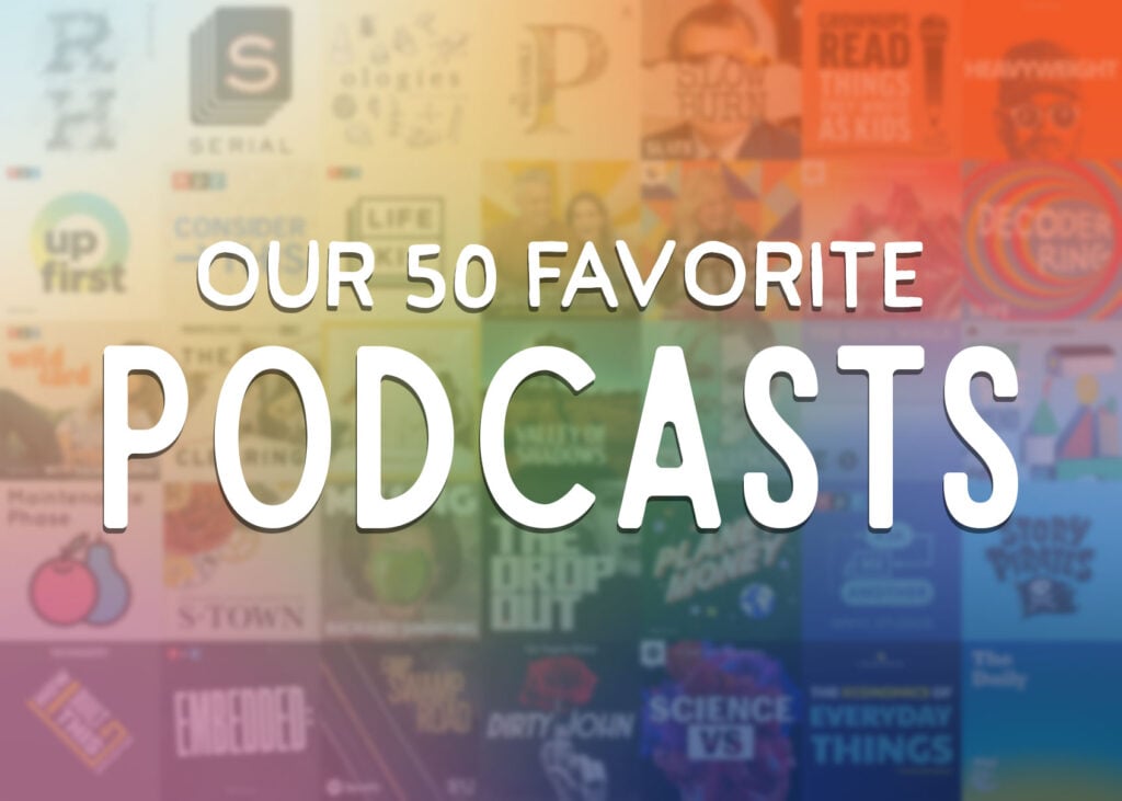 Our 50 Favorite Podcasts Main Image